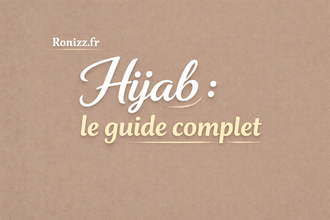 Hijab : Le Guide Complet 2026 — Tout Ce Que Vous Devez Savoir