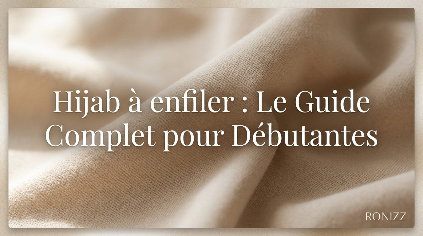 Hijab à enfiler : le guide complet pour débutantes